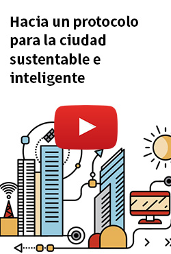 Hacia un protocolo para la ciudad sustentable e inteligente